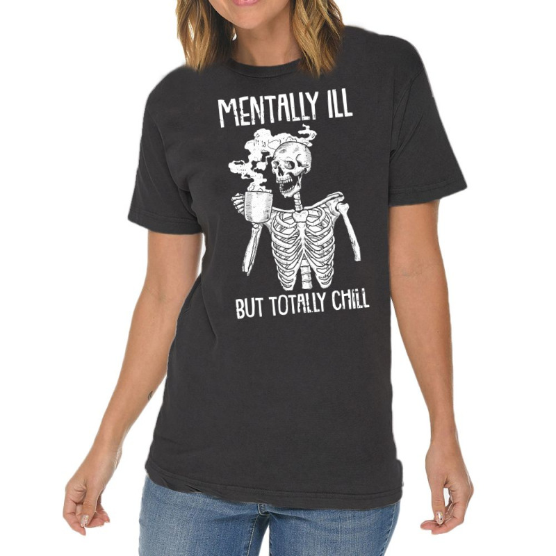 Mentally Ill But Totally Chill Halloween Costume Skeleton Vintage T-shirt | Artistshot