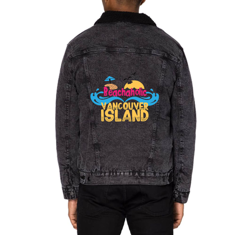 Limited Edition Beachaholic - My Addiction To Vancouver Island In Cana Unisex Sherpa-Lined Denim Jacket by declangreenwood | Artistshot