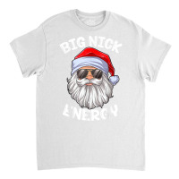 Big Nick Energy Funny Xmas Christmas Red Classic T-shirt | Artistshot