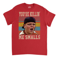 Youre Killing Me Smalls Vintage Classic T-shirt | Artistshot