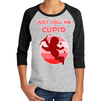 Trending Valentine's Day & Women Just Call Me Cupid Youth 3/4 Sleeve | Artistshot