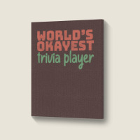 Worlds Okayest Trivia Player Aesthetic Portrait Canvas Print | Artistshot