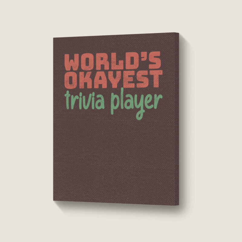 Worlds Okayest Trivia Player Aesthetic Portrait Canvas Print | Artistshot