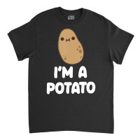 I'm A Potato Food Vegetable Lover Kawaii Style Classic T-shirt | Artistshot