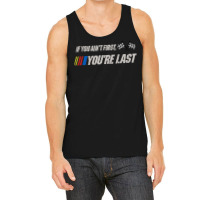 If You Ain't First You're Last Tank Top | Artistshot