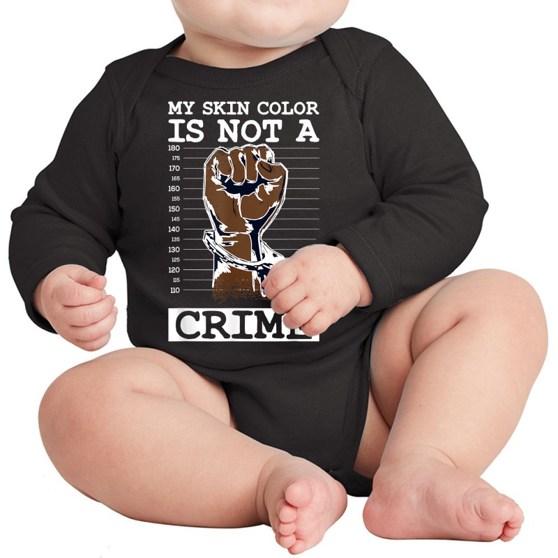 My Skin Color Is Not A Crime Black History Month Blm T Shirt Long Sleeve Baby Bodysuit | Artistshot