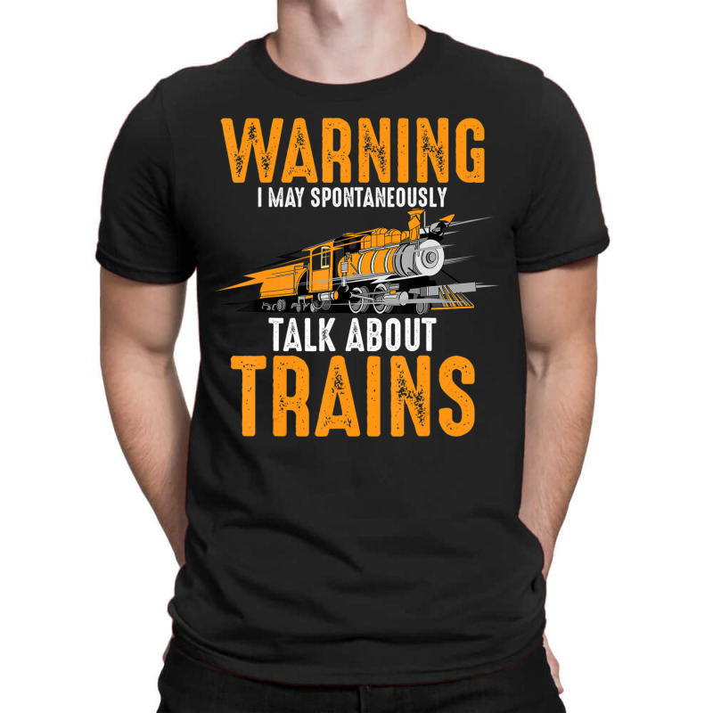 Limited Edition Cute Warning May Spontaneously Talk About Trains T-shirt | Artistshot