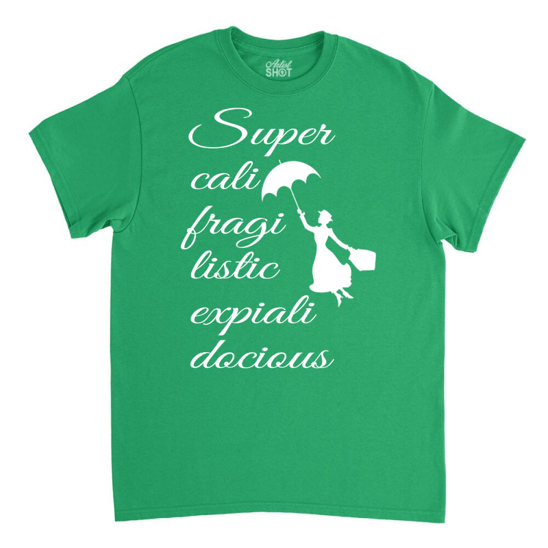 Supercalifragilisticexpialidocious   Mary Poppins Classic T-shirt by jelvezdanizan | Artistshot