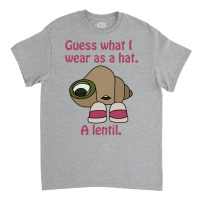 Shell With Shoes On Quote Guess What I Wear As A Hat A Lentil Classic T-shirt | Artistshot