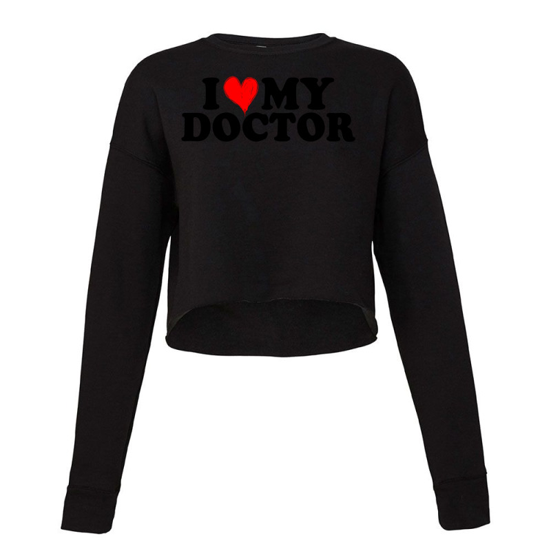 I Love My Doctor For Light Cropped Sweater by Gurkan | Artistshot