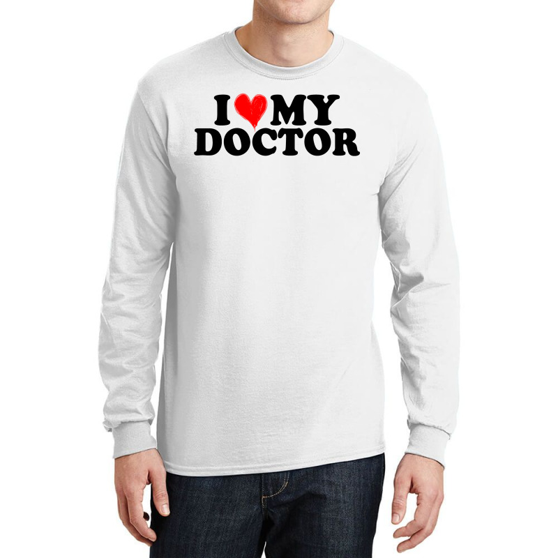 I Love My Doctor For Light Long Sleeve Shirts by Gurkan | Artistshot