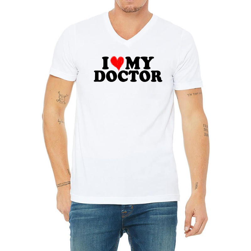 I Love My Doctor For Light V-Neck Tee by Gurkan | Artistshot