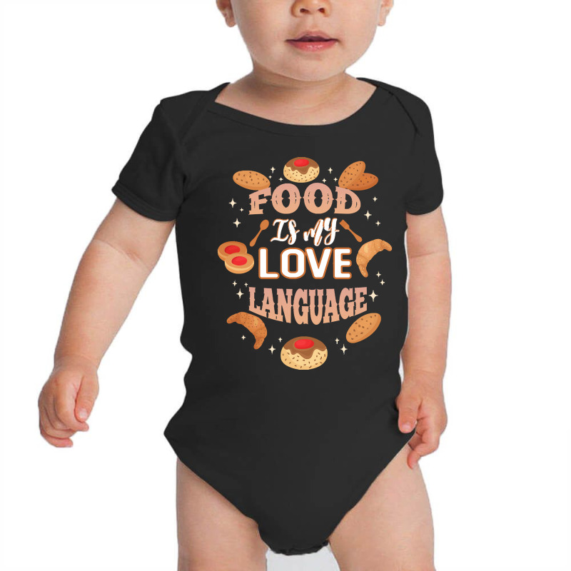 Food Is My Love Language T  Shirt Food Is My Love Language T  Shirt Baby Bodysuit by kelli93266 | Artistshot