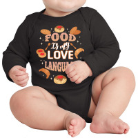 Food Is My Love Language T  Shirt Food Is My Love Language T  Shirt Long Sleeve Baby Bodysuit | Artistshot