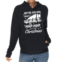 We're Gonna Have The Hap Hap Happiest Christmas Lightweight Hoodie | Artistshot