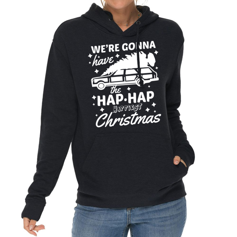 We're Gonna Have The Hap Hap Happiest Christmas Lightweight Hoodie by dapoteequeen0 | Artistshot