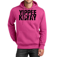 Yippee Ki Yay 4 Unisex Hoodie | Artistshot