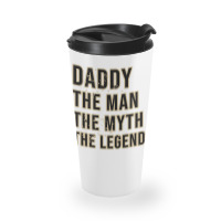 Daddy The Man The Myth The Legend Travel Mug | Artistshot