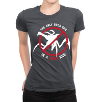 Starship Troopers The Only Good Bug Is A Dead Bug Ladies Fitted T-shirt | Artistshot