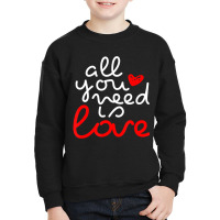 Hot Trend Valentine's Day Men Women Couples All You Need Is Love Youth Sweatshirt | Artistshot