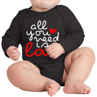 Hot Trend Valentine's Day Men Women Couples All You Need Is Love Long Sleeve Baby Bodysuit | Artistshot