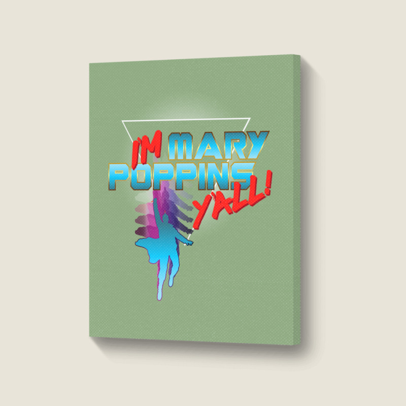 I’m Mary Poppins Y’all! Portrait Canvas Print | Artistshot