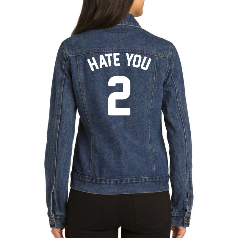 Hate You 2  Funny Ladies Denim Jacket | Artistshot