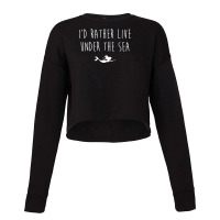 I Rather Live Under The Sea Cropped Sweater | Artistshot