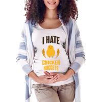 I Hate Chicken Nuggets Funny Maternity Scoop Neck T-shirt | Artistshot