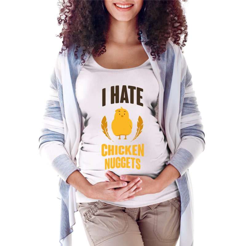 I Hate Chicken Nuggets Funny Maternity Scoop Neck T-shirt | Artistshot