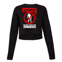 Zombie Do Not Feed Cropped Sweater | Artistshot