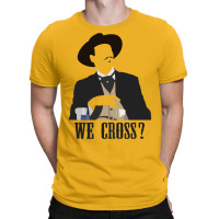 Tombstone We Cross T-shirt | Artistshot