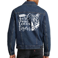 Tiger T  Shirt Just A Girl Who Loves Tigers I Kids I Baby Tiger T  Shi Men Denim Jacket | Artistshot