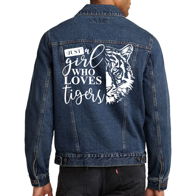 Tiger T  Shirt Just A Girl Who Loves Tigers I Kids I Baby Tiger T  Shi Men Denim Jacket by heloise3085 | Artistshot