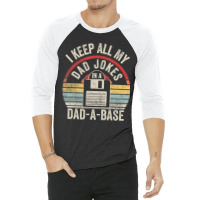 Retro I Keep All My Dad Jokes In A Dad-a-base Cool Dad 3/4 Sleeve Shirt | Artistshot