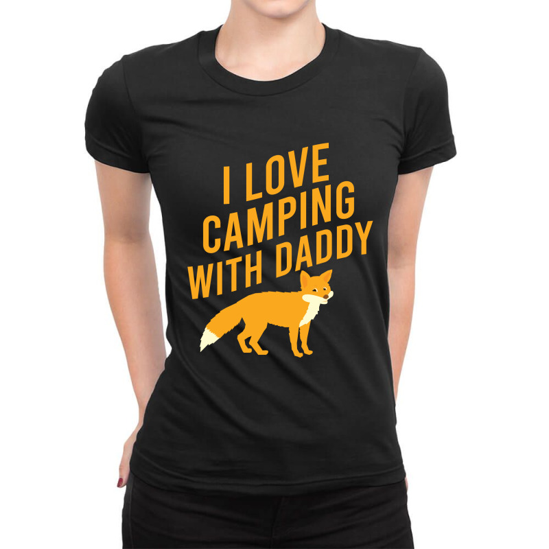 I Love Camping With Daddy Ladies Fitted T-Shirt by Cypryanus | Artistshot