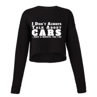 I Don't Always Talk About Cars Car Cropped Sweater | Artistshot