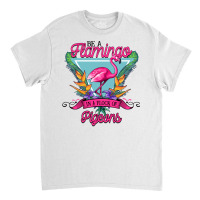 Be A Flamingo In A Flock Of Pigeons Classic T-shirt | Artistshot