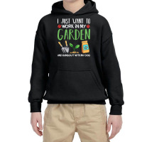 Gardening T  Shirt I Just Want To Work In My Garden Pet Lover Gift T Youth Hoodie | Artistshot