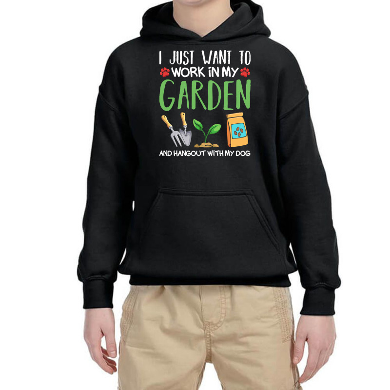 Gardening T  Shirt I Just Want To Work In My Garden Pet Lover Gift T Youth Hoodie by tremaineconsidine474 | Artistshot