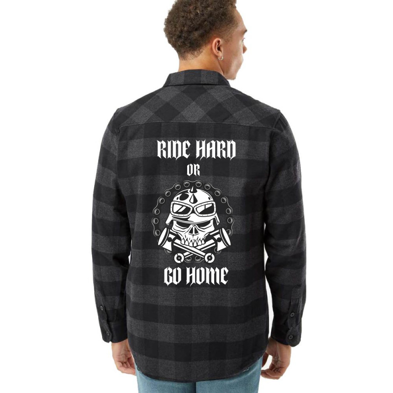 Ride Hard Or Go Home Flannel Shirt by actheguisaob | Artistshot