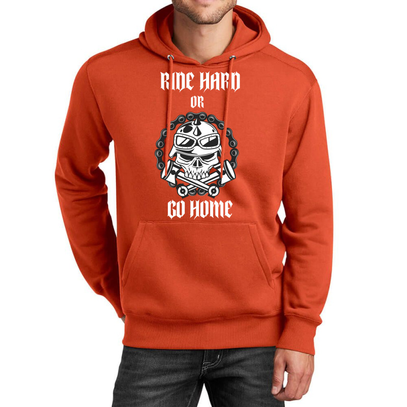 Ride Hard Or Go Home Unisex Hoodie by actheguisaob | Artistshot