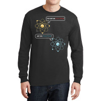 I Lost An Electron. Are You Positive Chemistry Joke Long Sleeve Shirts | Artistshot