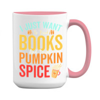 I Just Want To Read Books Amp Drink Pumpkin Spice Fall Season T Shirt 15 Oz Coffee Mug | Artistshot