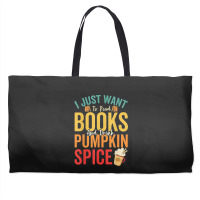 I Just Want To Read Books Amp Drink Pumpkin Spice Fall Season T Shirt Weekender Totes | Artistshot