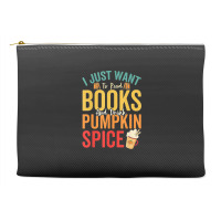 I Just Want To Read Books Amp Drink Pumpkin Spice Fall Season T Shirt Accessory Pouches | Artistshot