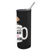 Labrador T Shirta Good Day Starts With Coffee And Labrador, Cute Labra Skinny Tumbler | Artistshot