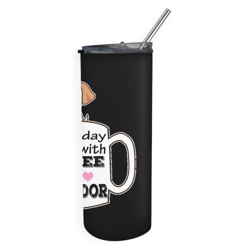 Labrador T Shirta Good Day Starts With Coffee And Labrador, Cute Labra Skinny Tumbler | Artistshot