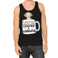 Labrador T Shirta Good Day Starts With Coffee And Labrador, Cute Labra Tank Top | Artistshot