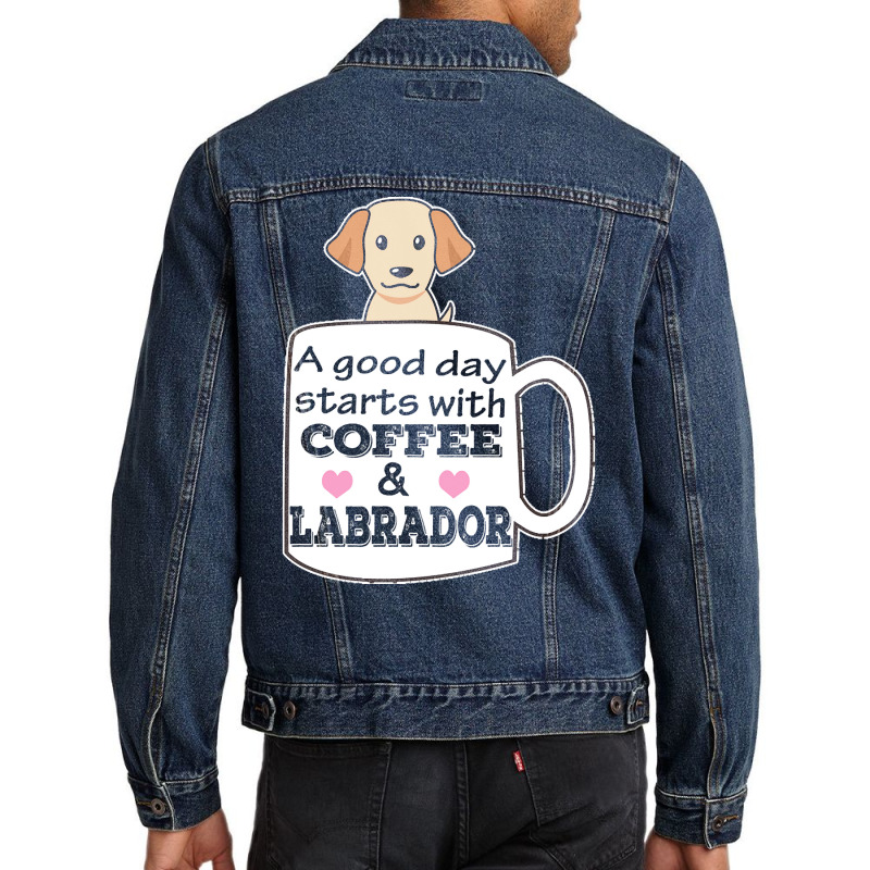 Labrador T Shirta Good Day Starts With Coffee And Labrador, Cute Labra Men Denim Jacket | Artistshot